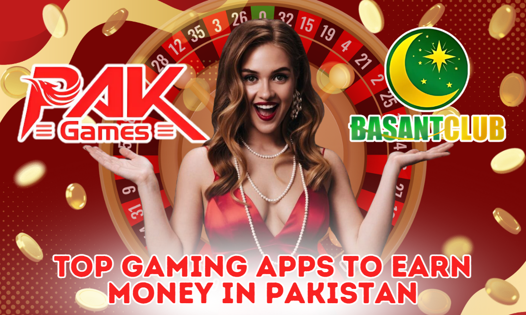 Pak Games and Basant Club: Top Gaming Apps to Earn Money in Pakistan