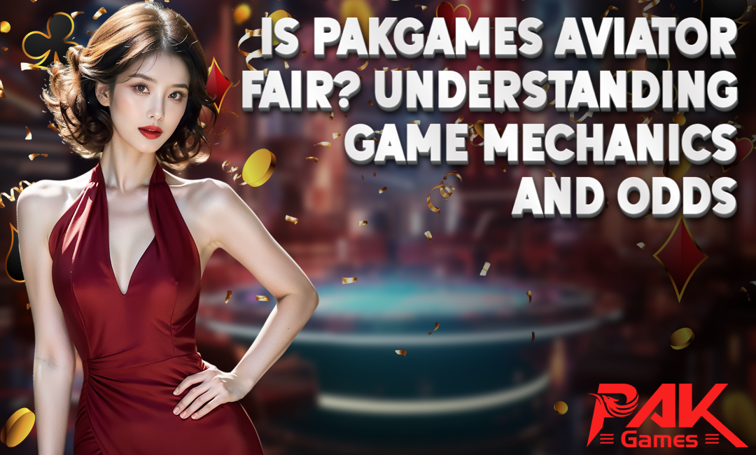 Is PAKGAMES Aviator Fair? Understanding Game Mechanics and Odds