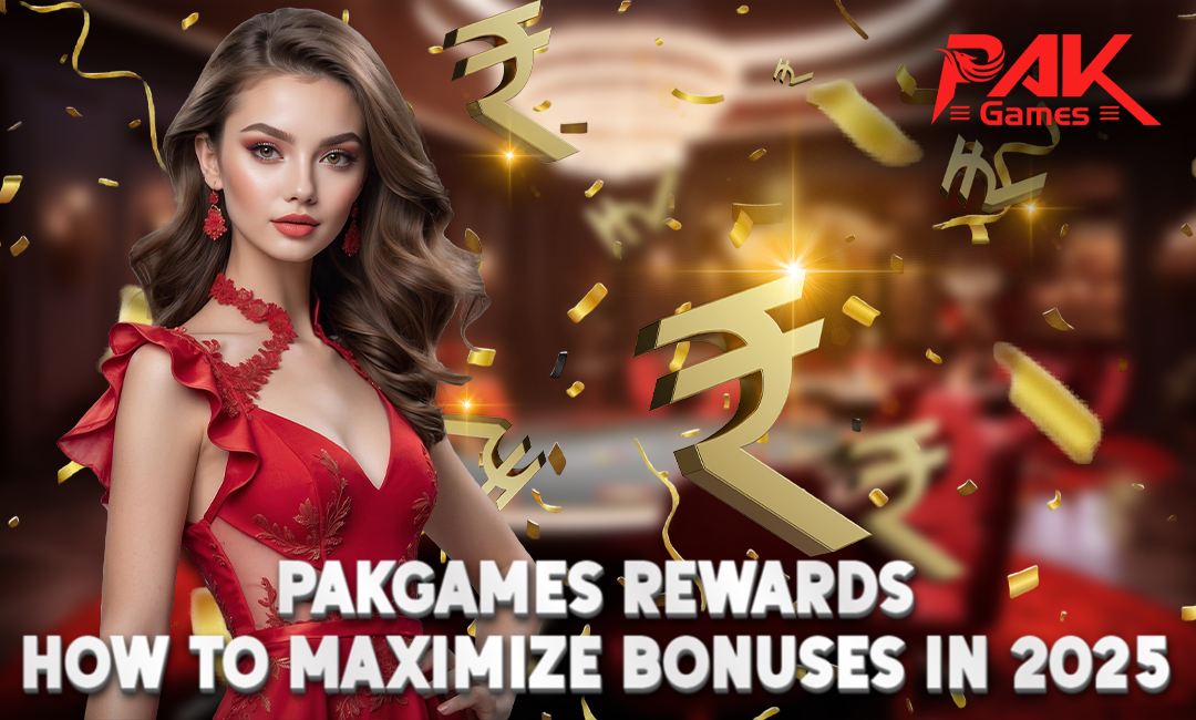 PakGames Rewards: How to Maximize Bonuses in 2025
